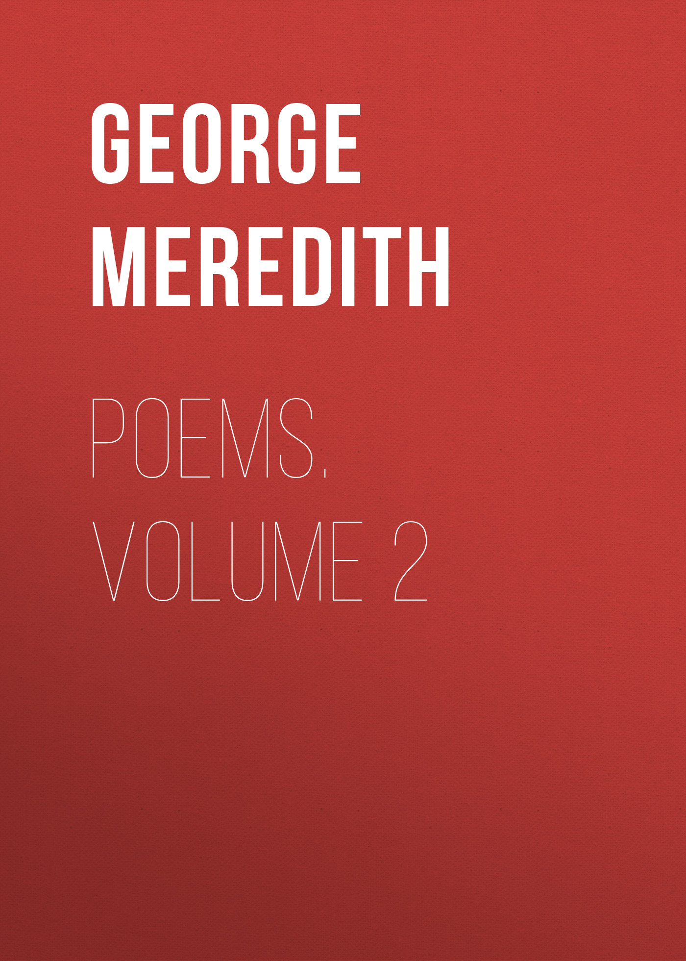 Читать онлайн «Poems. Volume 2», George Meredith – ЛитРес, страница 9